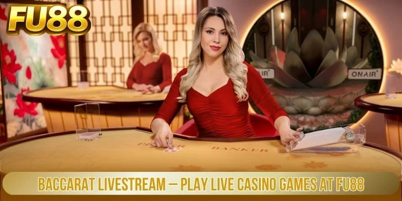 baccarat livestream play live casino games at fu88