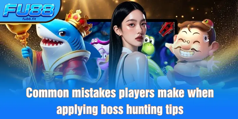 Common mistakes players make when applying boss hunting tips