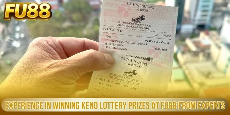 Experience in winning Keno lottery prizes at FU88 from experts