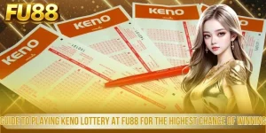 guide to playing keno lottery at fu88 for the highest chance of winning