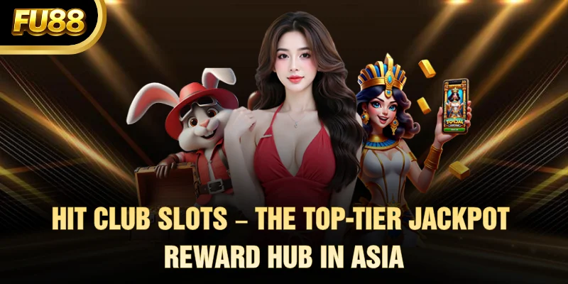 hit club slots the top tier jackpot reward hub in asia