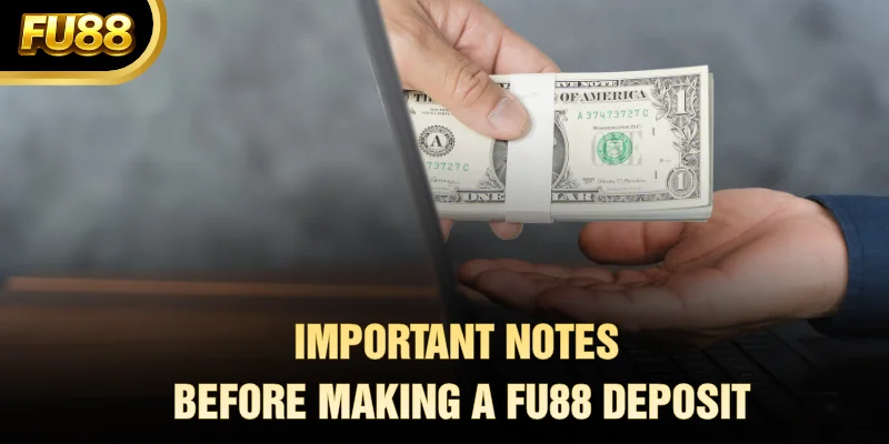 Important notes before making a FU88 Deposit