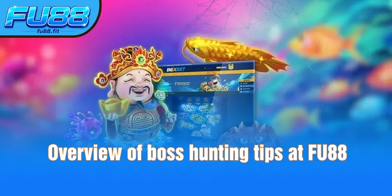 Overview of boss hunting tips at FU88
