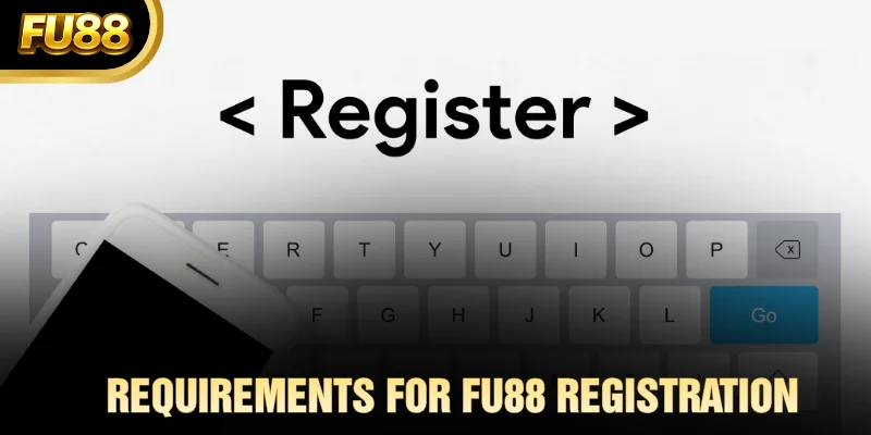 Requirements for FU88 Registration