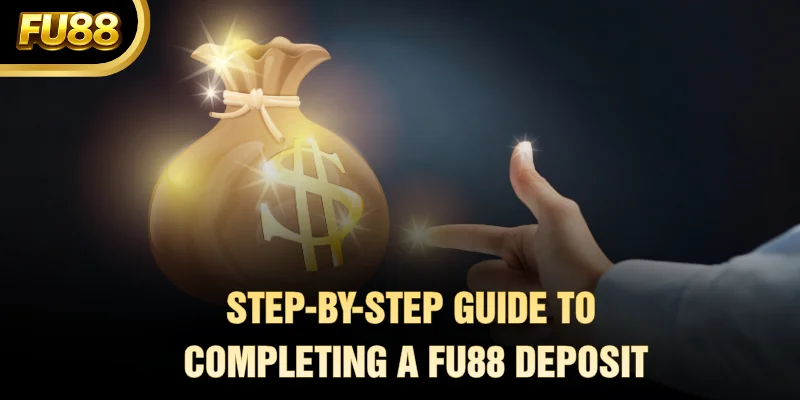 Step-by-step guide to completing a FU88 Deposit