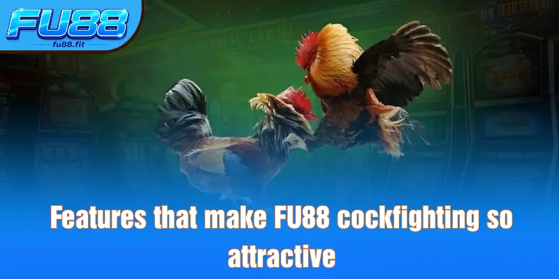 Features that make FU88 cockfighting so attractive