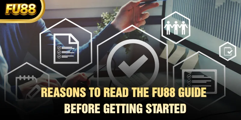 Reasons to read the FU88 Guide before getting started