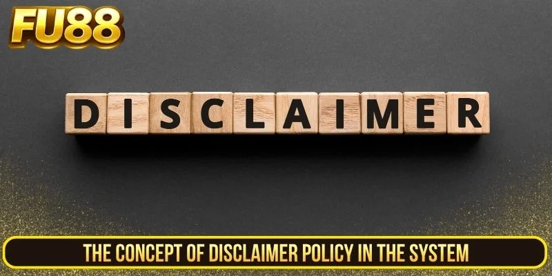 The Concept of Disclaimer Policy in the System