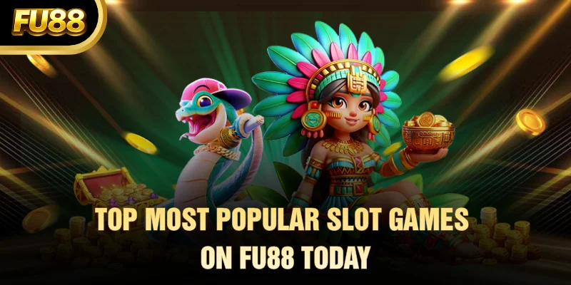 Top most popular slot games on FU88 today